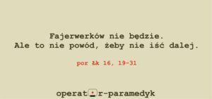 bez fajerwerków, Łk 16, 19-31, CC-BY-NC, operator-paramedyk.pl